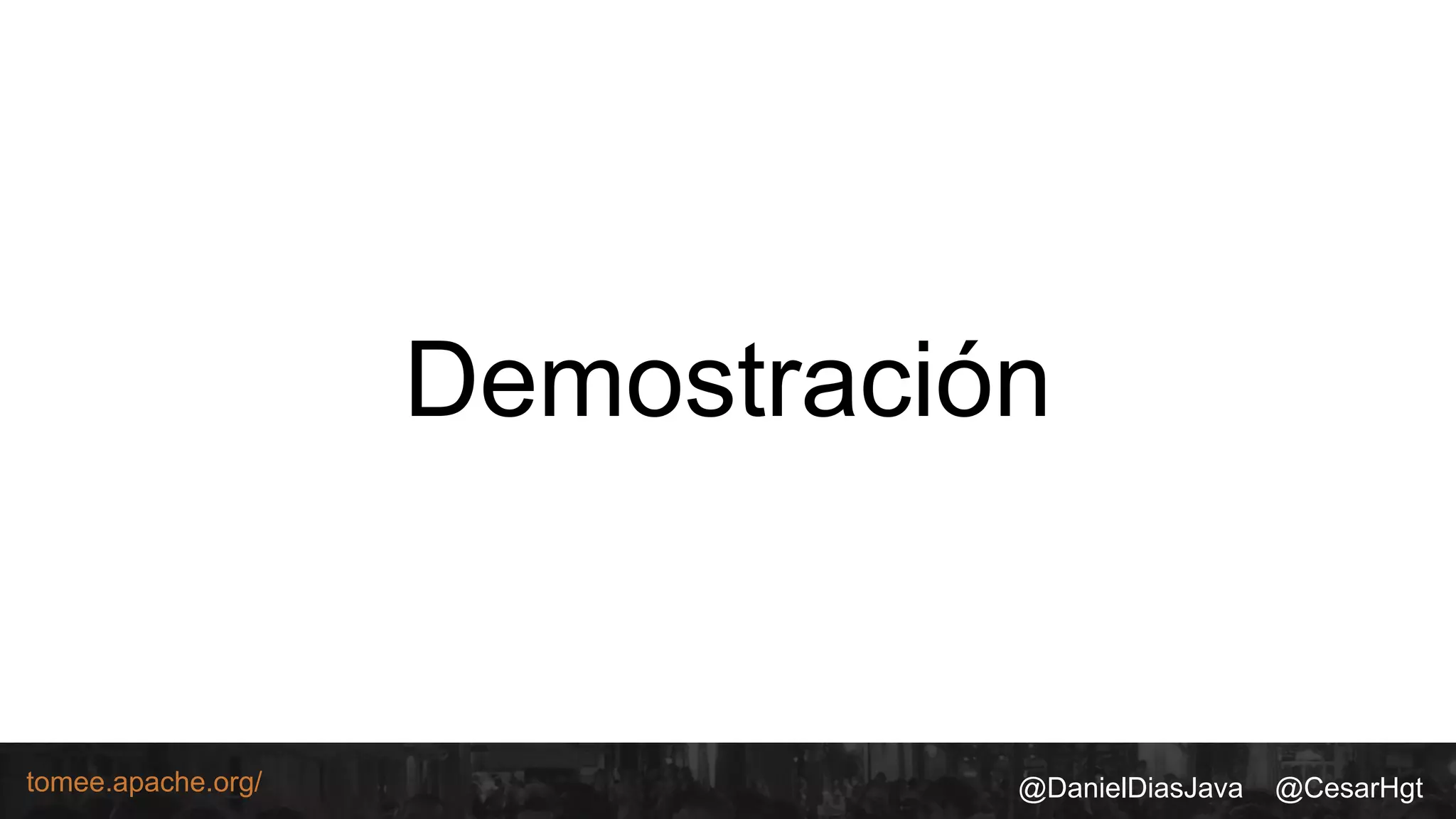 @DanielDiasJava @CesarHgttomee.apache.org/
Demostración
 