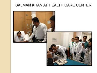 SALMAN KHAN AT HEALTH CARE CENTER 
 