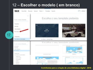 17.
12 – Escolher o modelo ( em branco)
Contributos para a criação de uma biblioteca digital - 2018
 