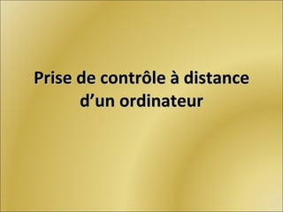 Prise de contrôle à distance d’un ordinateur 