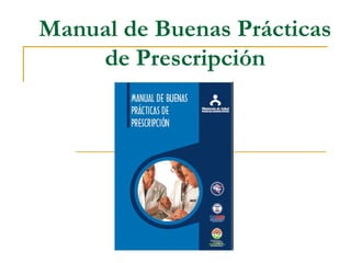 Manual de Buenas Prácticas
    de Prescripción
 