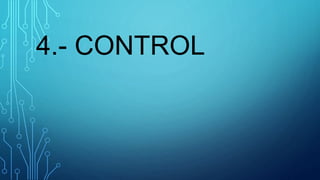 4.- CONTROL
 