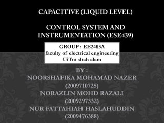 GROUP : EE2403A
faculty of electrical engineering
        UiTm shah alam
 