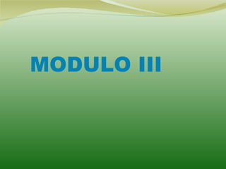 MODULO III
 