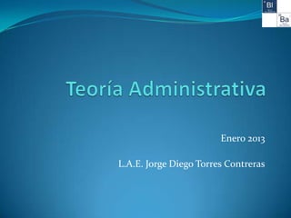 Enero 2013

L.A.E. Jorge Diego Torres Contreras
 