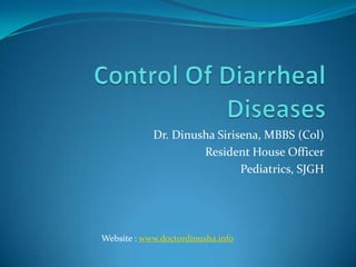 Dr. Dinusha Sirisena, MBBS (Col)
Resident House Officer
Pediatrics, SJGH
Website : www.doctordinusha.info
 