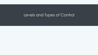 Levels and Types of Control
 
