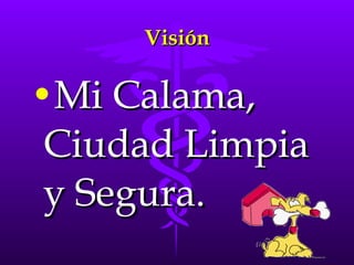 Visión Mi Calama, Ciudad Limpia y Segura. 