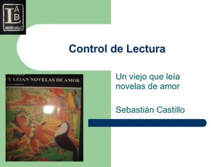 Control de Lectura Un viejo que leía novelas de amor Sebastián Castillo 