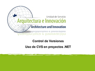 Control de Versiones Uso de CVS en proyectos .NET 