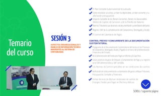 Temario
del curso
SESIÓN3
SCROLL / siguiente página
El Plan Contable Gubernamental Actualizado.
Como reconocer un activo, un bien no depreciable, un bien corriente y su
afectación presupuestal.
Impacto Contable de los Bienes Corrientes, Bienes no Depreciables,
Bienes de Capital, de Servicios y de la Planilla de Haberes
NormasTributariasquealcanzanaladocumentaciónsustentatoriadelGasto.
Registro SIAF de la contabilización del Compromiso, Devengado y Girado.
El Control del Calendario de Pagos.
Flujograma de la Documentación Sustentatoria del Gasto en los Procesos
de Compromiso, Devengado, Girado y Pagado en el marco de la Administración
Financiera del Estado.
De la Administración del Fondo para Pagos en Efectivo y/o Caja Chica.
Casos prácticos de giros de Cheques y Comprobantes de Pago y su registro
en el SIAF Administrativo y SIAF contable.
Las Normas de Control aplicables en las rendiciones de cuentas.
Veriﬁcación de la documentación sustentatoria del gasto, enfoque Tributario,
Presupuestal, Contable y Financiero.
Formas técnicas de efectuar rendiciones de cuentas de:
Encargos, Fondos para Pagos en Efectivo y Viáticos.
ASPECTOS ORGANIZACIONALES Y
MANEJODEINFORMACIÓNTECNICA
INHERENTESALSISTEMADE
CONTABILIDAD.
CONTROL PREVIO Y CONCURRENTE DE LA DOCUMENTACIÓN
SUSTENTATORIA.
 