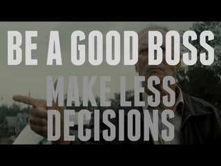 BEAGOODBOSS
MAKELESS
DECISIONS