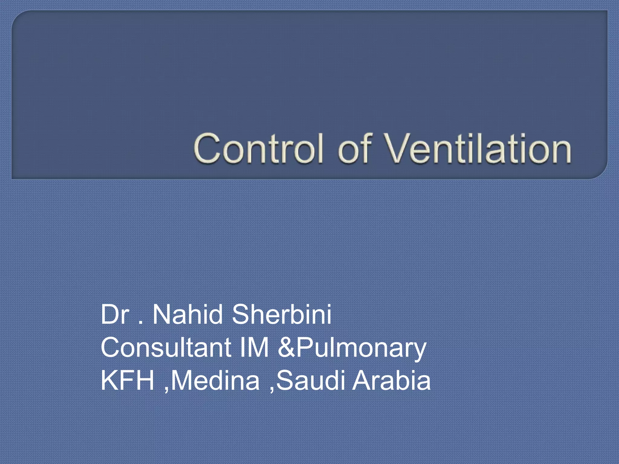 Dr . Nahid Sherbini
Consultant IM &Pulmonary
KFH ,Medina ,Saudi Arabia
 