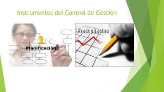Instrumentos del Control de Gestión
 