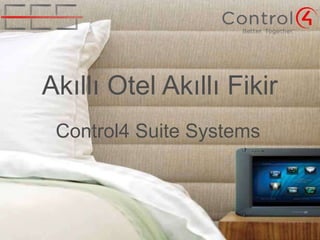 Akıllı Otel Akıllı Fikir
Control4 Suite Systems
 