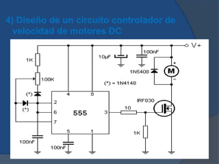 4) Diseño de un circuito controlador de
velocidad de motores DC
 