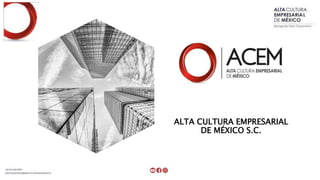 ALTA CULTURA EMPRESARIAL
DE MÉXICO S.C.
 