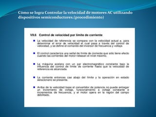 Cómo se logra Controlar la velocidad de motores AC utilizando
dispositivos semiconductores.(procedimiento)
 