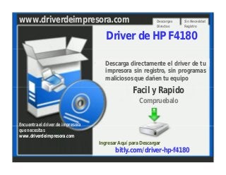 www.driverdeimpresora.com
Encuentra el driver de impresora
que necesitas
Driver de HP F4180
www.driverdeimpresora.com
Descargas
Directas
Sin Necesidad
Registro
Descarga directamente el driver de tu
impresora sin registro, sin programas
maliciosos que dañen tu equipo
Facil y Rapido
Ingresar Aquí para Descargar
bitly.com/driver-hp-f4180
Compruebalo
 