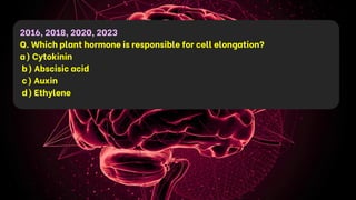 2016, 2018, 2020, 2023
Q. Which plant hormone is responsible for cell elongation?
a) Cytokinin
b) Abscisic acid
c) Auxin
d) Ethylene
 