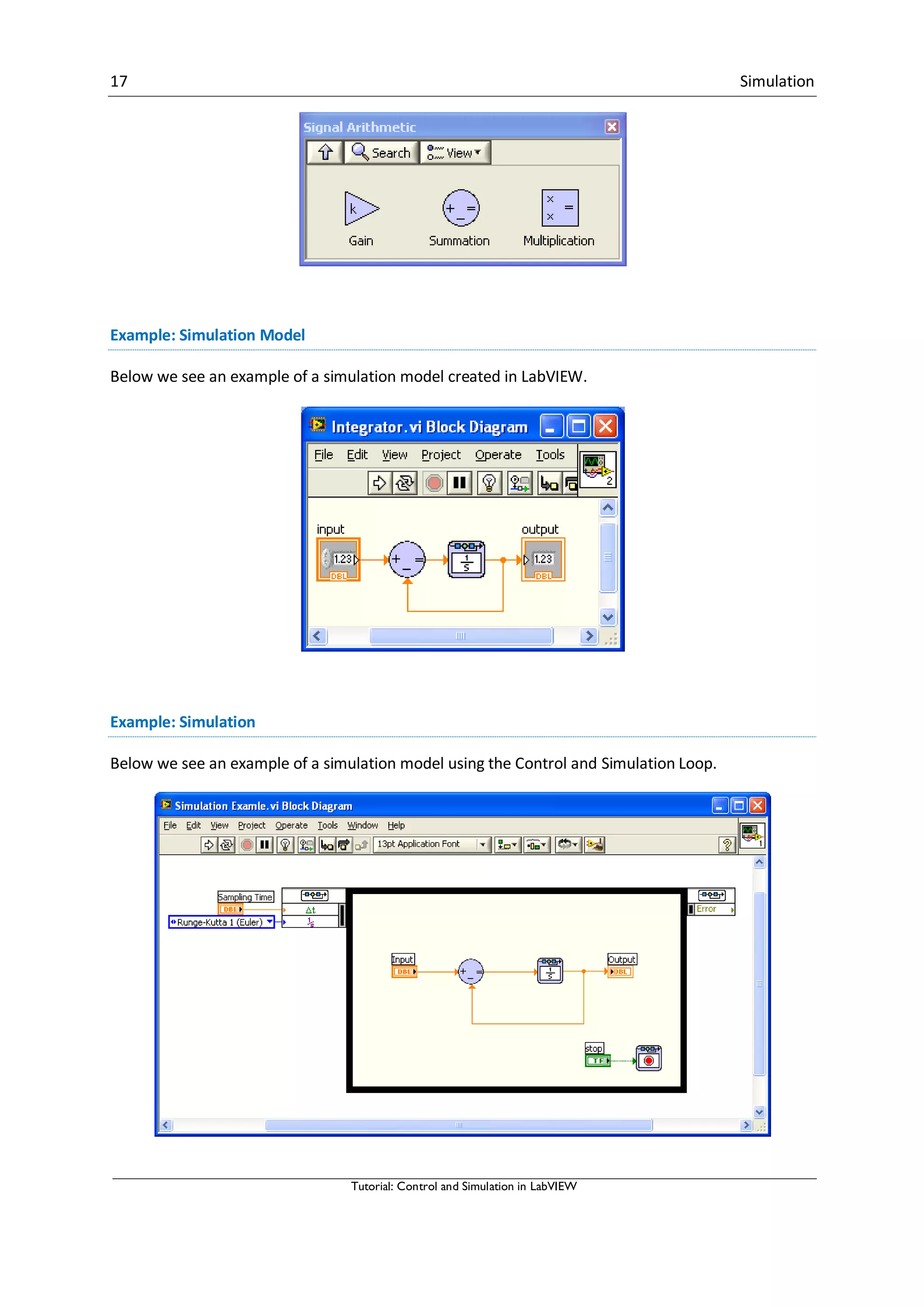 17 Simulation
Tutorial: Control and Simulation in LabVIEW
Example: Simulation Model
Below we see an example of a simulation model created in LabVIEW.
Example: Simulation
Below we see an example of a simulation model using the Control and Simulation Loop.
 
