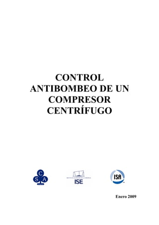 CONTROL
ANTIBOMBEO DE UN
COMPRESOR
CENTRÍFUGO
Enero 2009
 