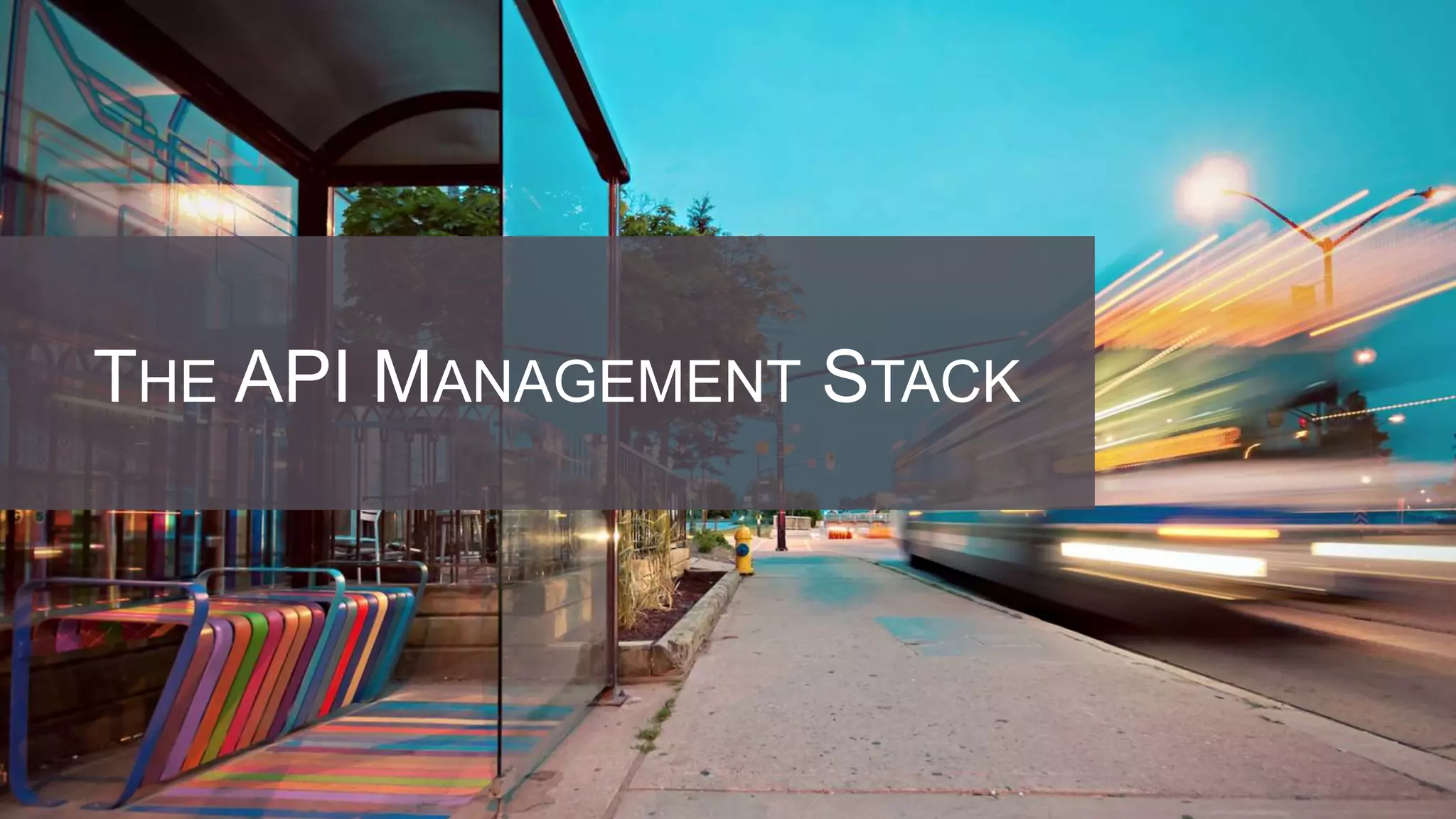 THE API MANAGEMENT STACK
 