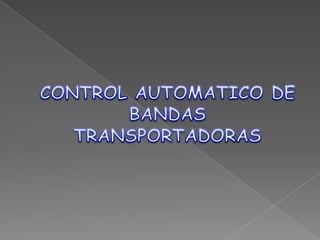 CONTROL AUTOMATICO DE BANDAS TRANSPORTADORAS 