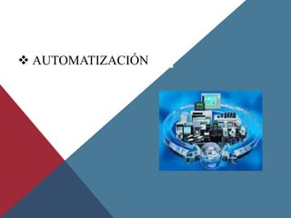  AUTOMATIZACIÓN
 