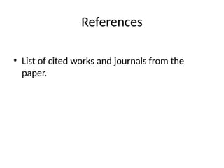 References
• List of cited works and journals from the
paper.
 