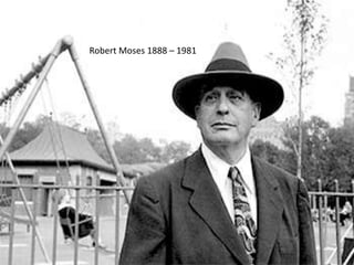 Robert Moses 1888 – 1981 
 