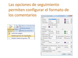 Las opciones de seguimiento permiten configurar el formato de los comentarios 