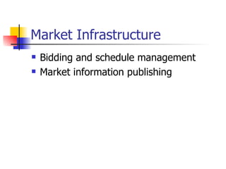 Market Infrastructure Bidding and schedule management Market information publishing 