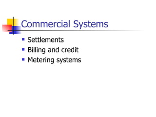 Commercial Systems Settlements Billing and credit Metering systems 