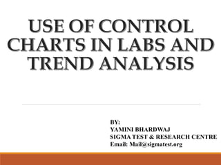 BY:
YAMINI BHARDWAJ
SIGMA TEST & RESEARCH CENTRE
Email: Mail@sigmatest.org
 