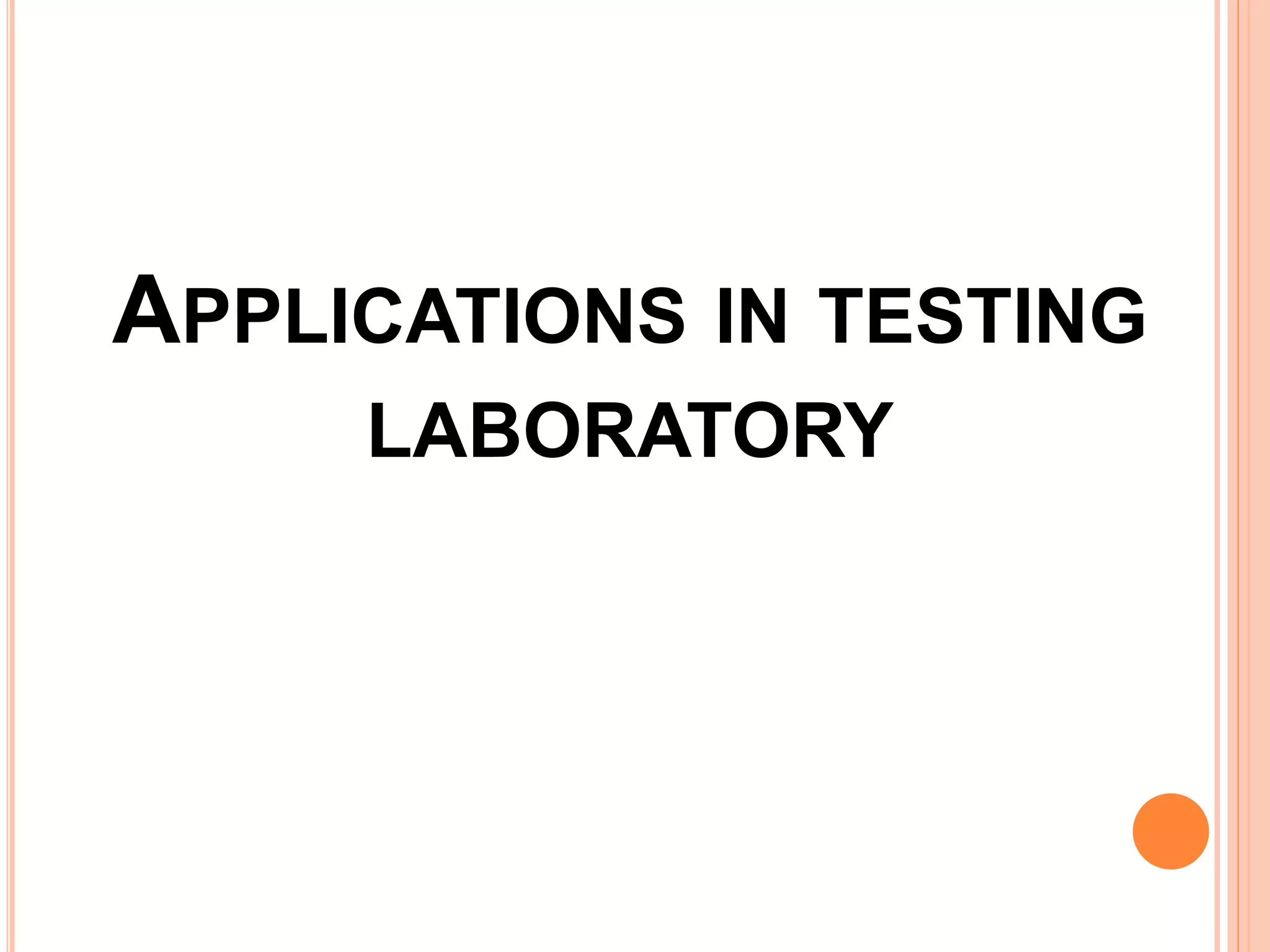 APPLICATIONS IN TESTING
LABORATORY
 