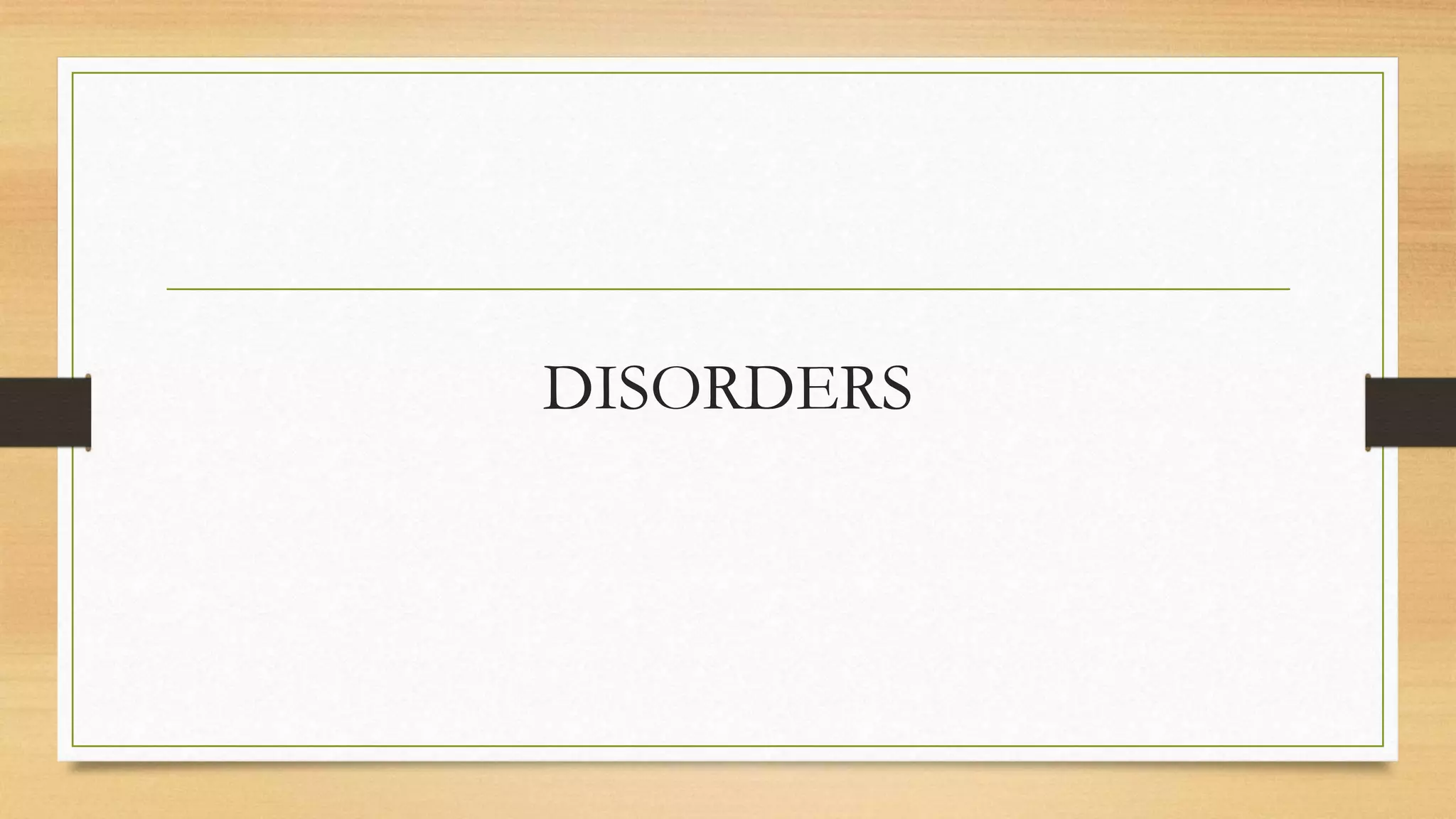 DISORDERS
 