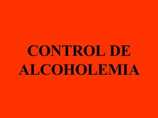 CONTROL DE ALCOHOLEMIA 