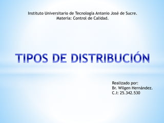 Instituto Universitario de Tecnología Antonio José de Sucre.
Materia: Control de Calidad.
Realizado por:
Br. Wilgen Hernández.
C.I: 25.342.530
 