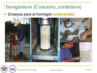 Inorgánicos (Concreto, cerámicos) Ensayos para el hormigón  endurecido : 