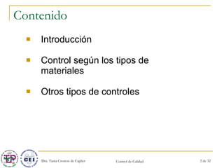 Contenido Introducción Control según los tipos de materiales Otros tipos de controles 