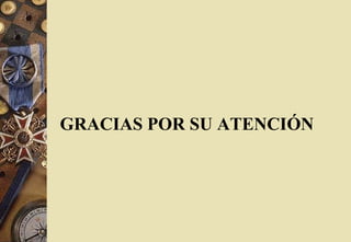 GRACIAS POR SU ATENCIÓN
 