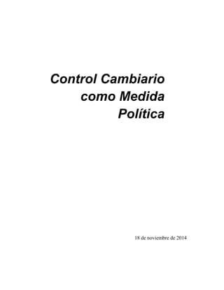 Control Cambiario
como Medida
Política
18 de noviembre de 2014
 
