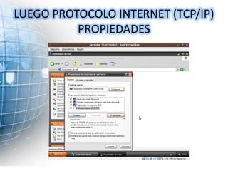 LUEGO PROTOCOLO INTERNET (TCP/IP)
          PROPIEDADES
 