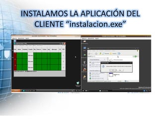 INSTALAMOS LA APLICACIÓN DEL
   CLIENTE “instalacion.exe”
 