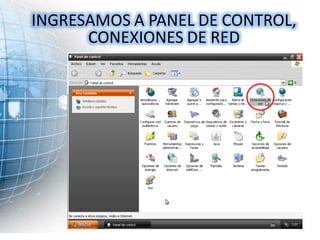 INGRESAMOS A PANEL DE CONTROL,
      CONEXIONES DE RED
 