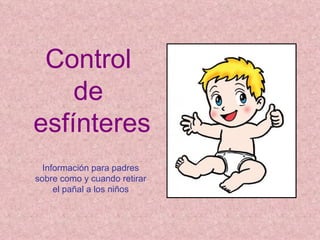 Control  de  esfínteres Información para padres sobre como y cuando retirar el pañal a los niños 