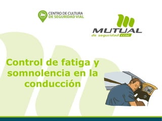 Control de fatiga y somnolencia en la conduccón.ppt