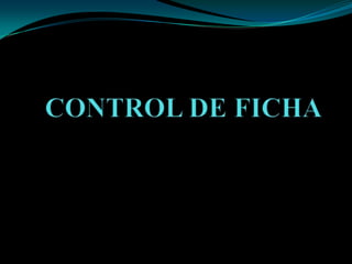 CONTROL DE FICHA 
