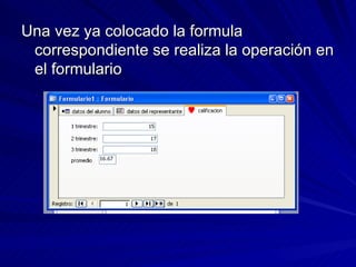 Una vez ya colocado la formula correspondiente se realiza la operación en el formulario 